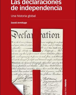 Las declaraciones de independencia. Una historia global